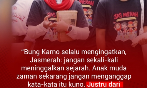 "Bung Karno selalu mengingatkan JAS MERAH..."