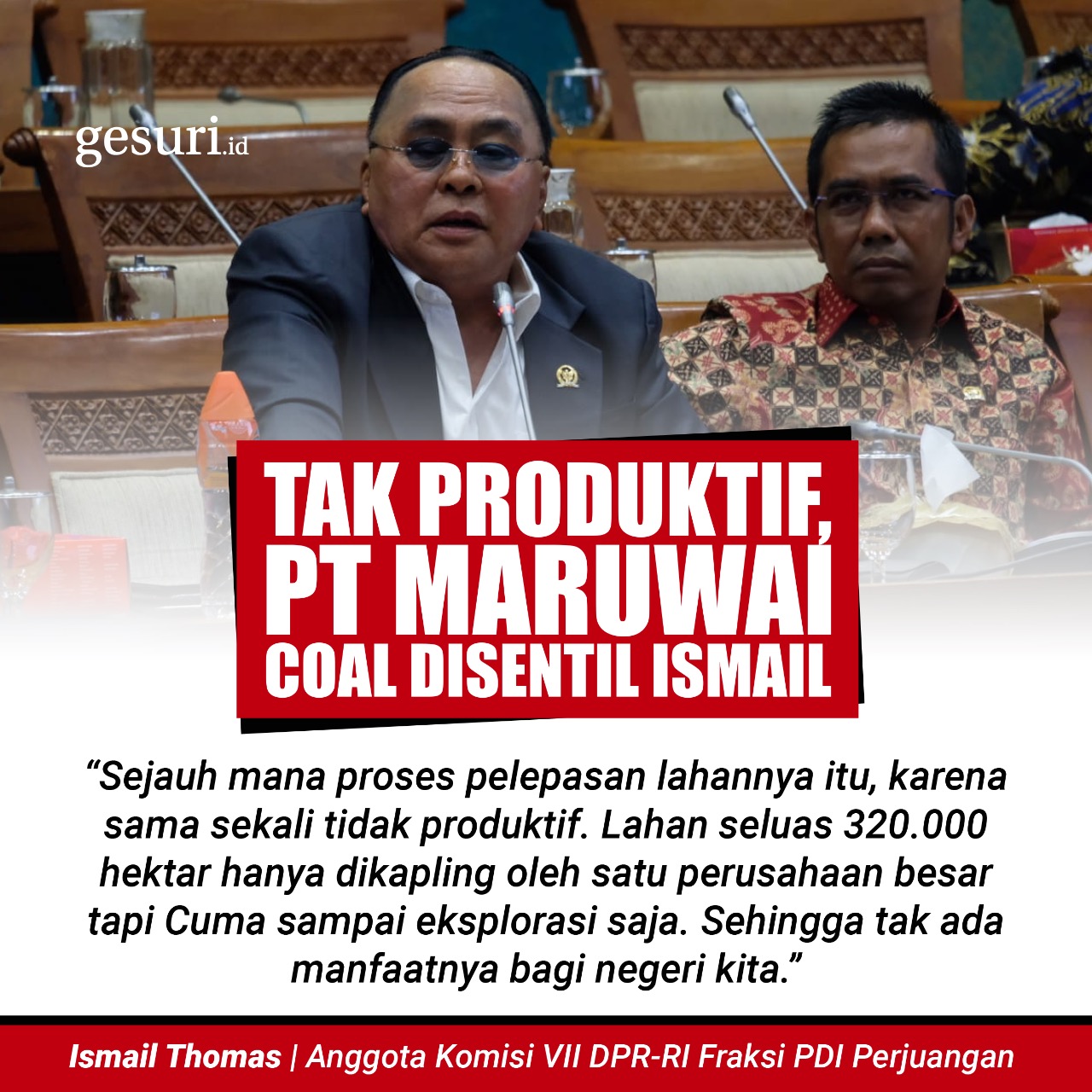 Tak Produktif, PT Maruwai Coal Disentil Ismail Thomas