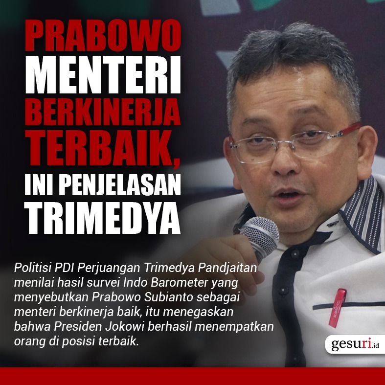 Prabowo Menteri Berkinerja Terbaik, Ini Penjelasan Trimedya