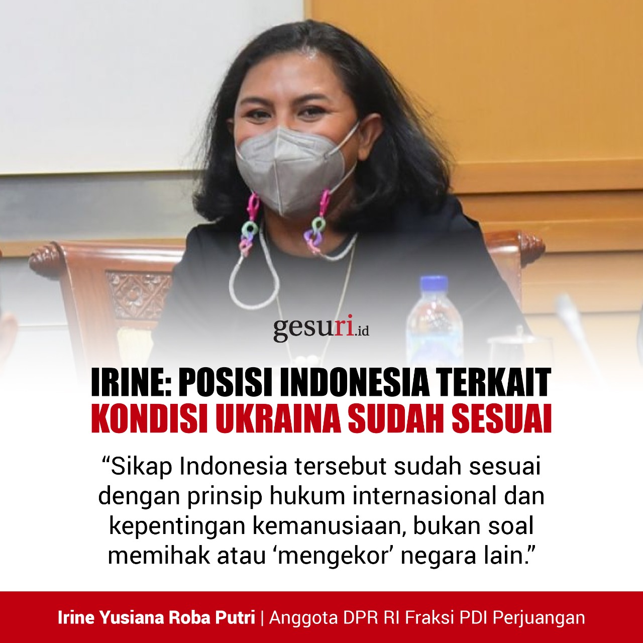 Irine: Posisi Indonesia Terkait Ukraina Sudah Sesuai (1/2)